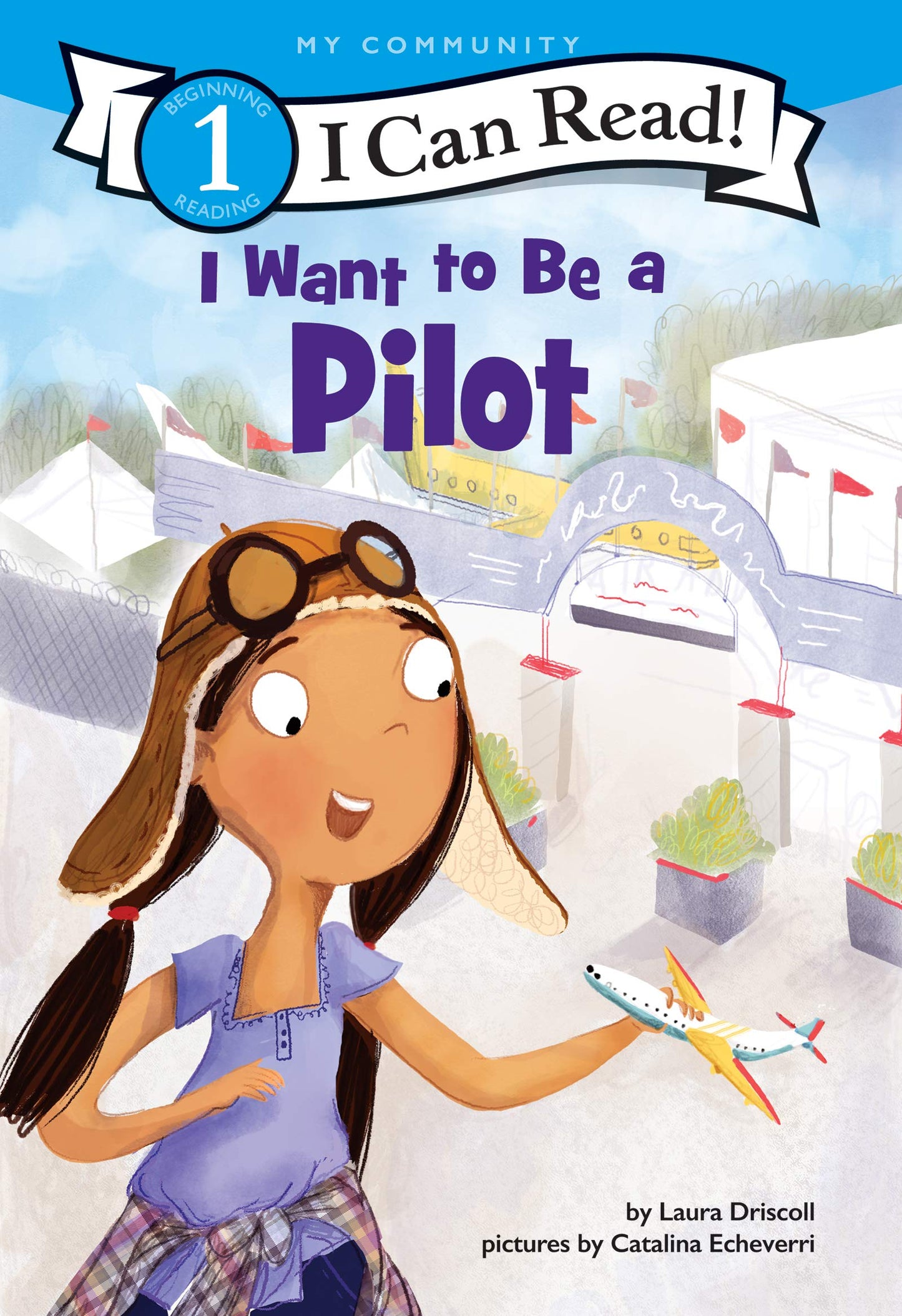 I Want to Be a Pilot: A My Community I Can Read (I Can Read Level 1)