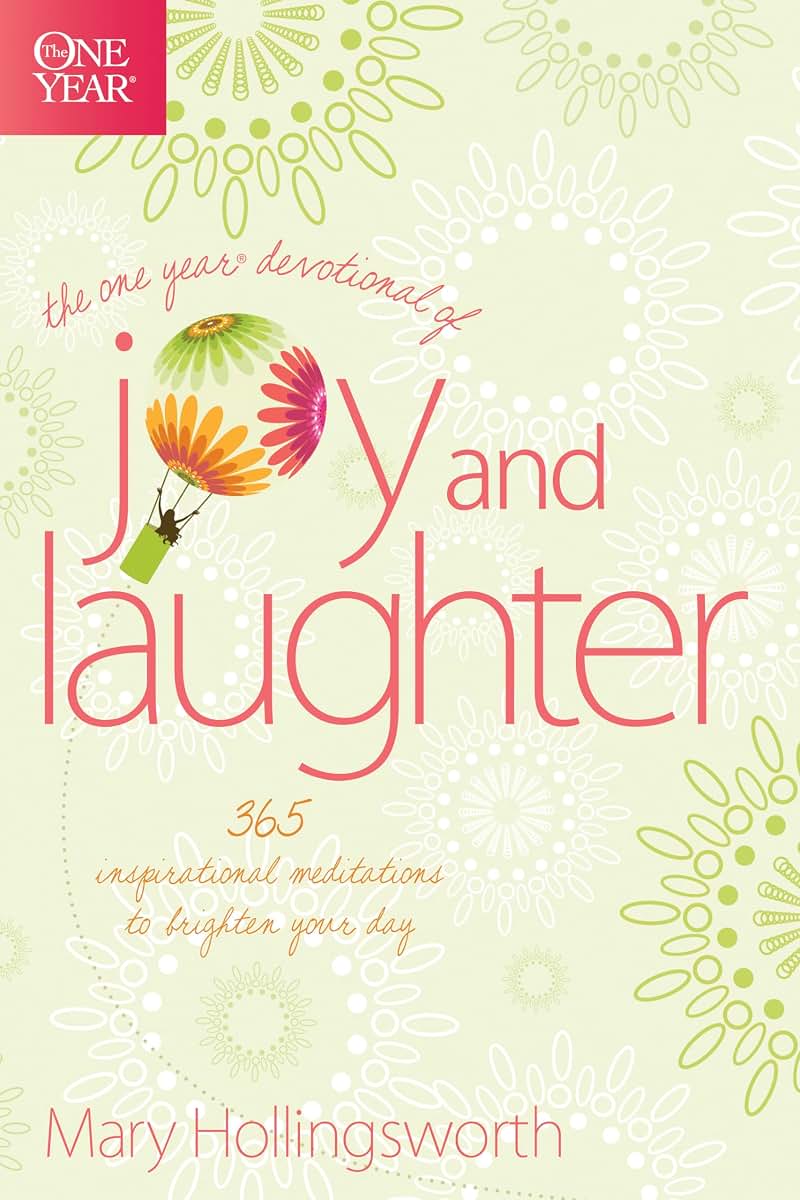 The One Year Devotional of Joy and Laughter: 365 Inspirational Meditations to Brighten Your Day