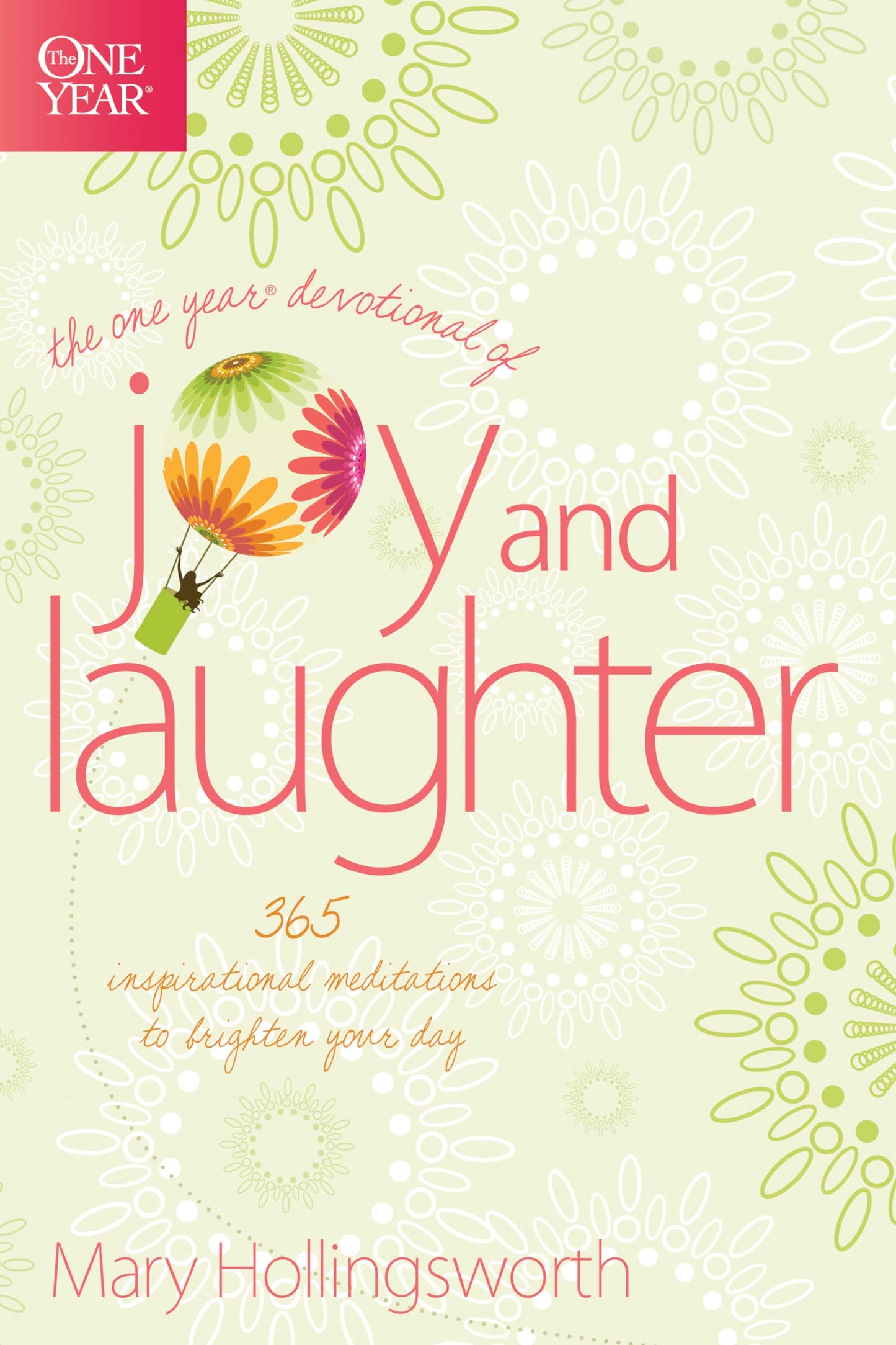 The One Year Devotional of Joy and Laughter: 365 Inspirational Meditations to Brighten Your Day