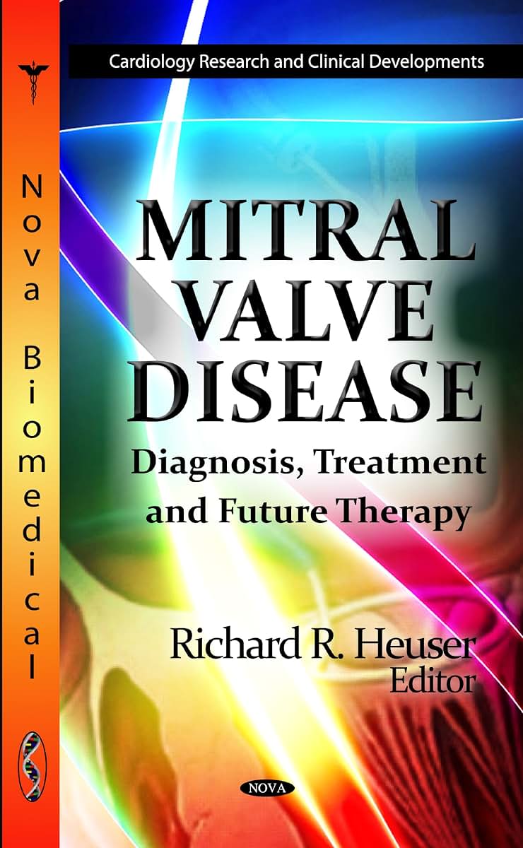 Mitral Valve Disease: Diagnosis, Treatment and Future Therapy (Cardiology Research and Clinical Developments)