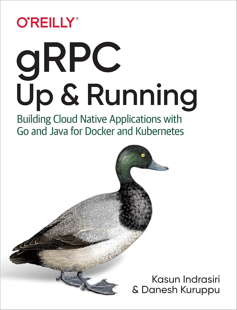 gRPC: Up and Running: Building Cloud Native Applications with Go and Java for Docker and Kubernetes