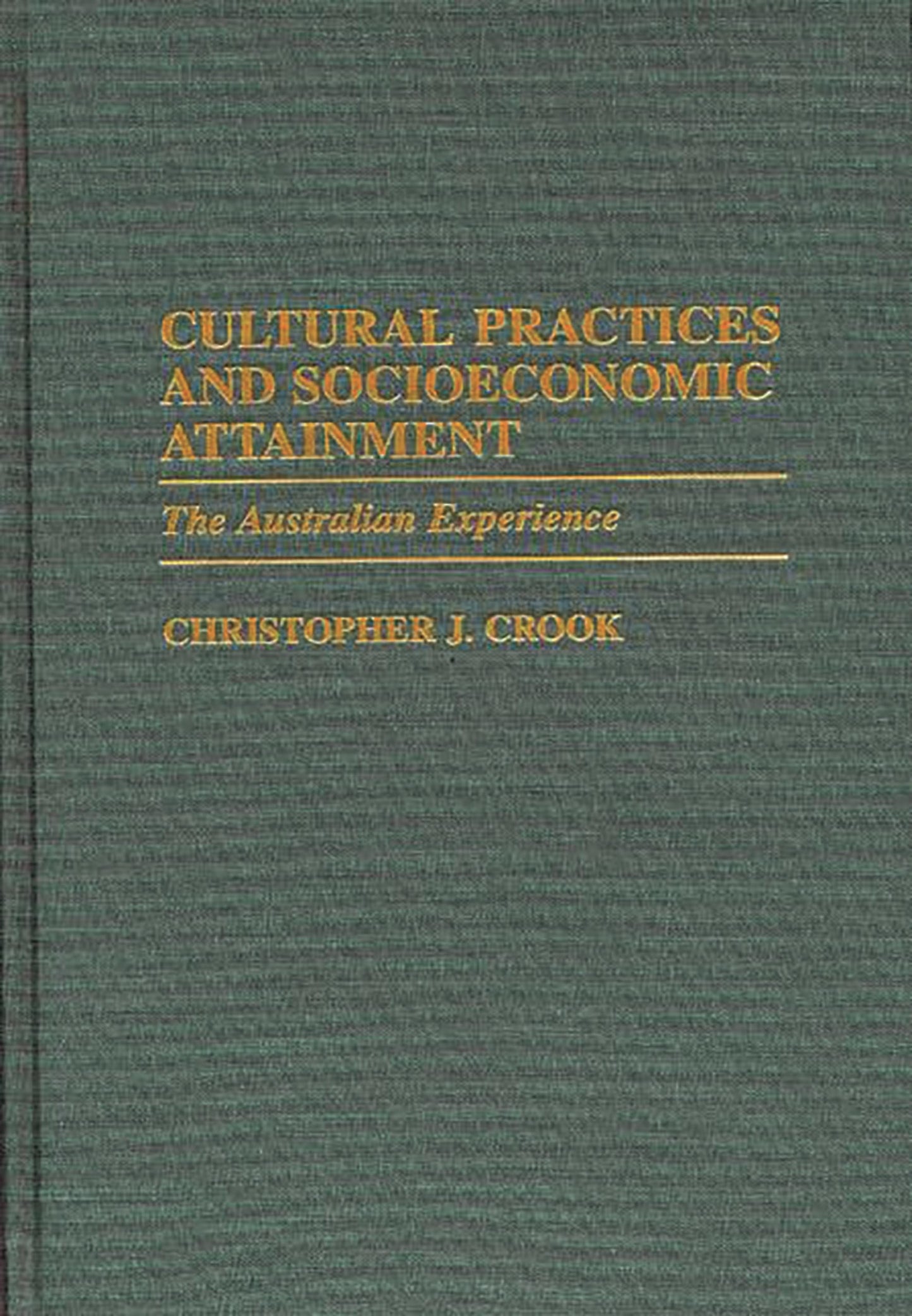 Cultural Practices and Socioeconomic Attainment: The Australian Experience (Controversies in Science)
