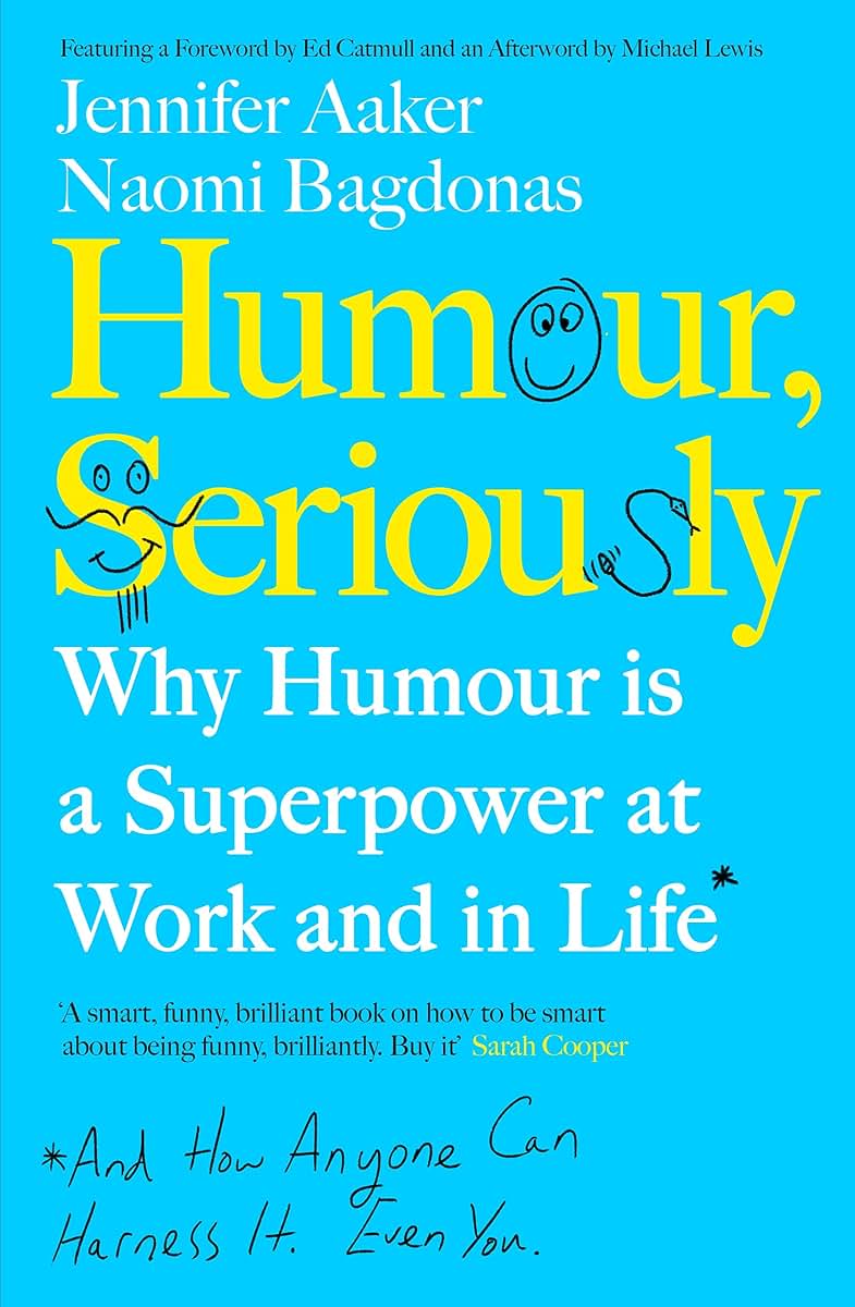 Humour, Seriously: Why Humour Is A Superpower At Work And In Life