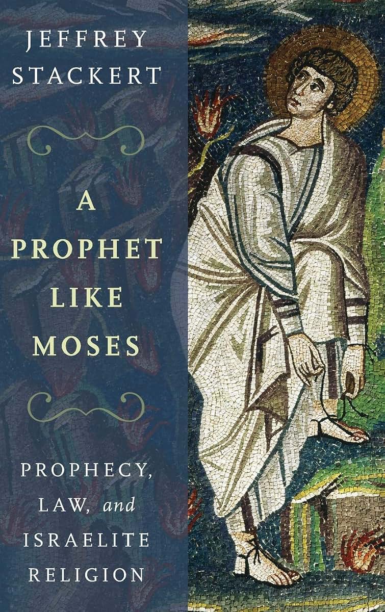 A Prophet Like Moses: Prophecy, Law, and Israelite Religion