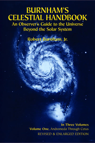 Burnham's Celestial Handbook: An Observer's Guide to the Universe Beyond the Solar System, Vol. 1 (Volume 1)