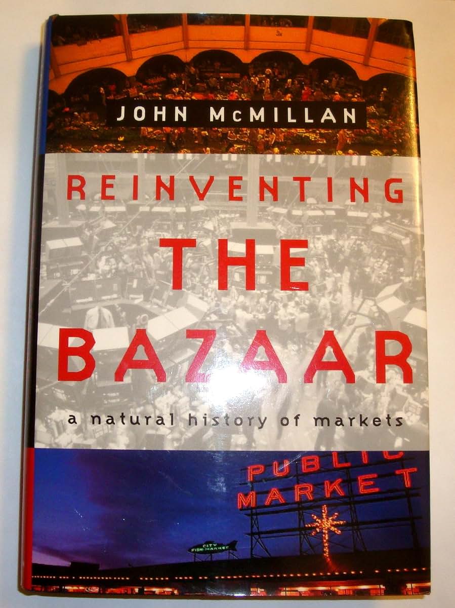 Reinventing the Bazaar: The Natural History of Markets by Mc