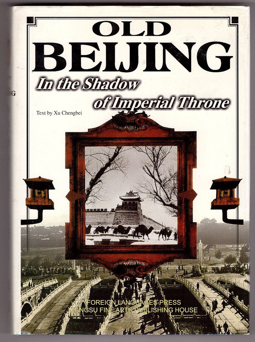 Old Beijing: In the Shadow of the Imperial Throne
