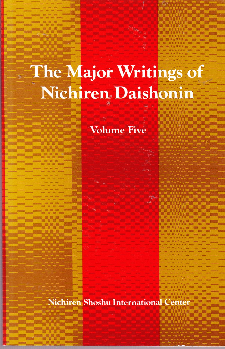 The Major Writings of Nichiren Daishonin: Volume Five 5 by N