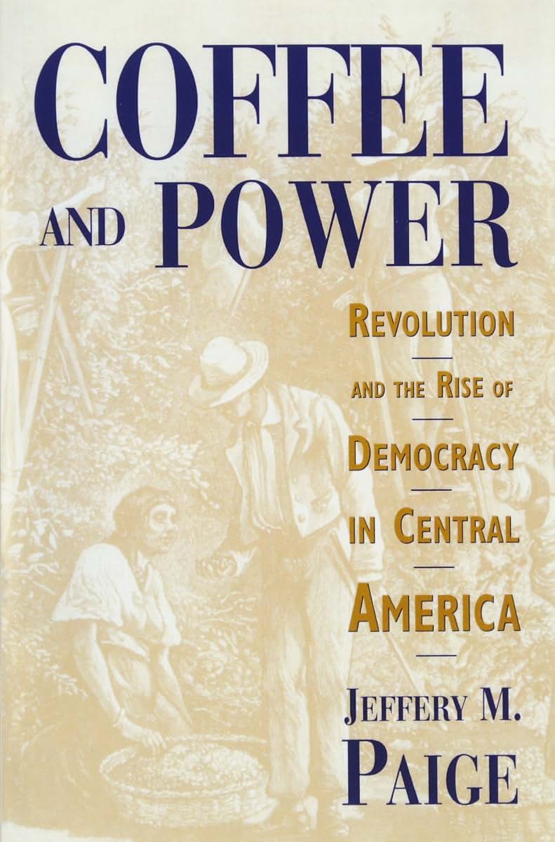 Coffee and Power: Revolution and the Rise of Democracy in Ce