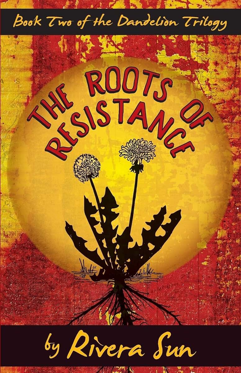 The Roots of Resistance (Dandelion Trilogy Book 2) (Dandelion Trilogy - The people will rise.)