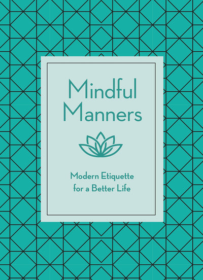 Mindful Manners: Modern Etiquette for a Better Life