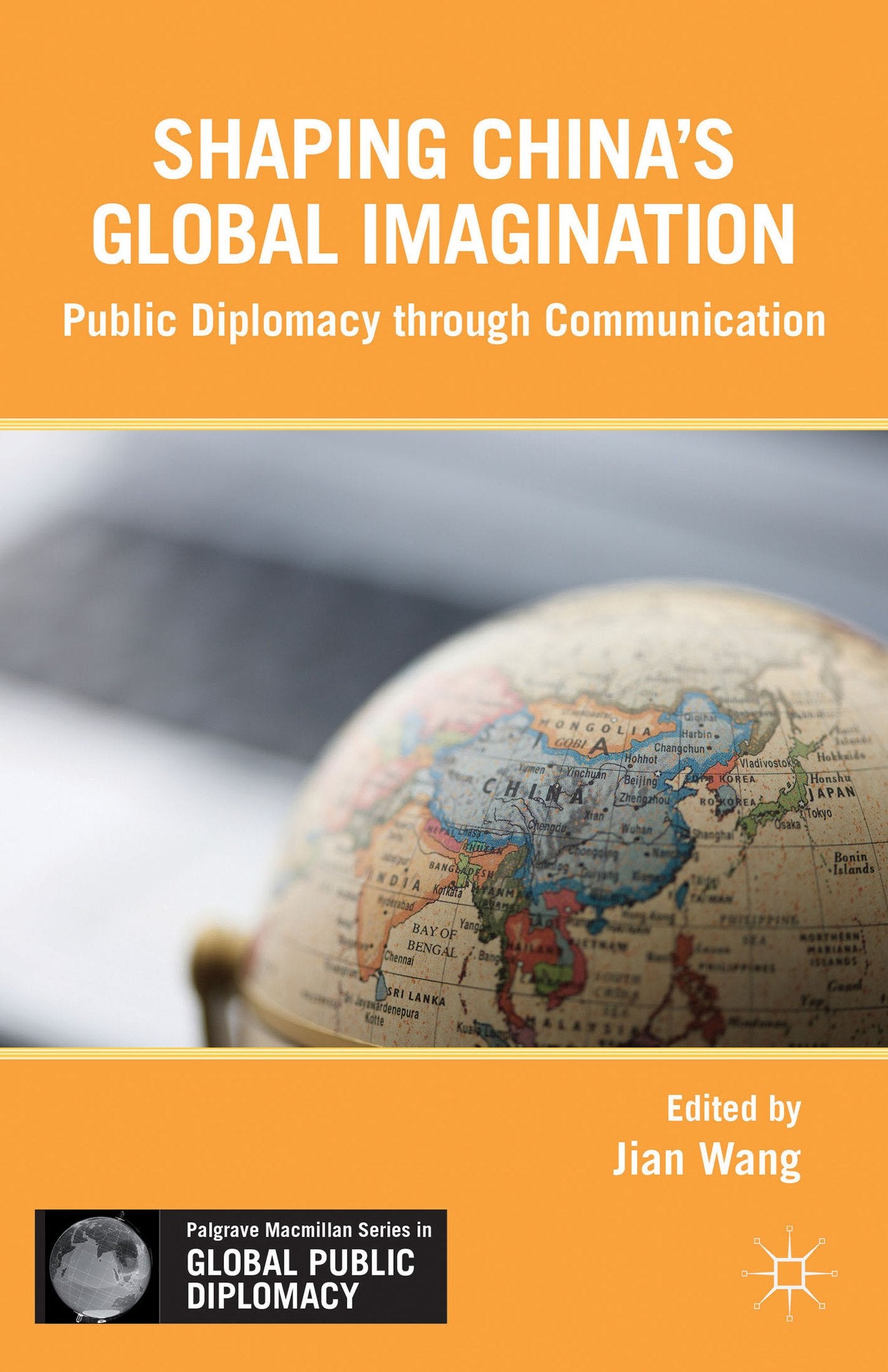 Soft Power in China: Public Diplomacy through Communication (Palgrave Macmillan Series in Global Public Diplomacy)