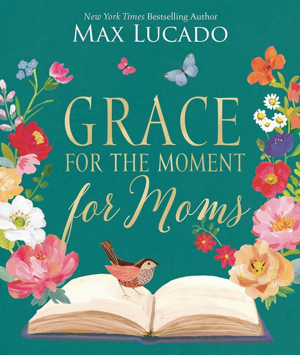 Grace for the Moment for Moms: Inspirational Thoughts of Encouragement and Appreciation for Moms (A 50-Day Devotional) - The Perfect Christian Gifts for Women