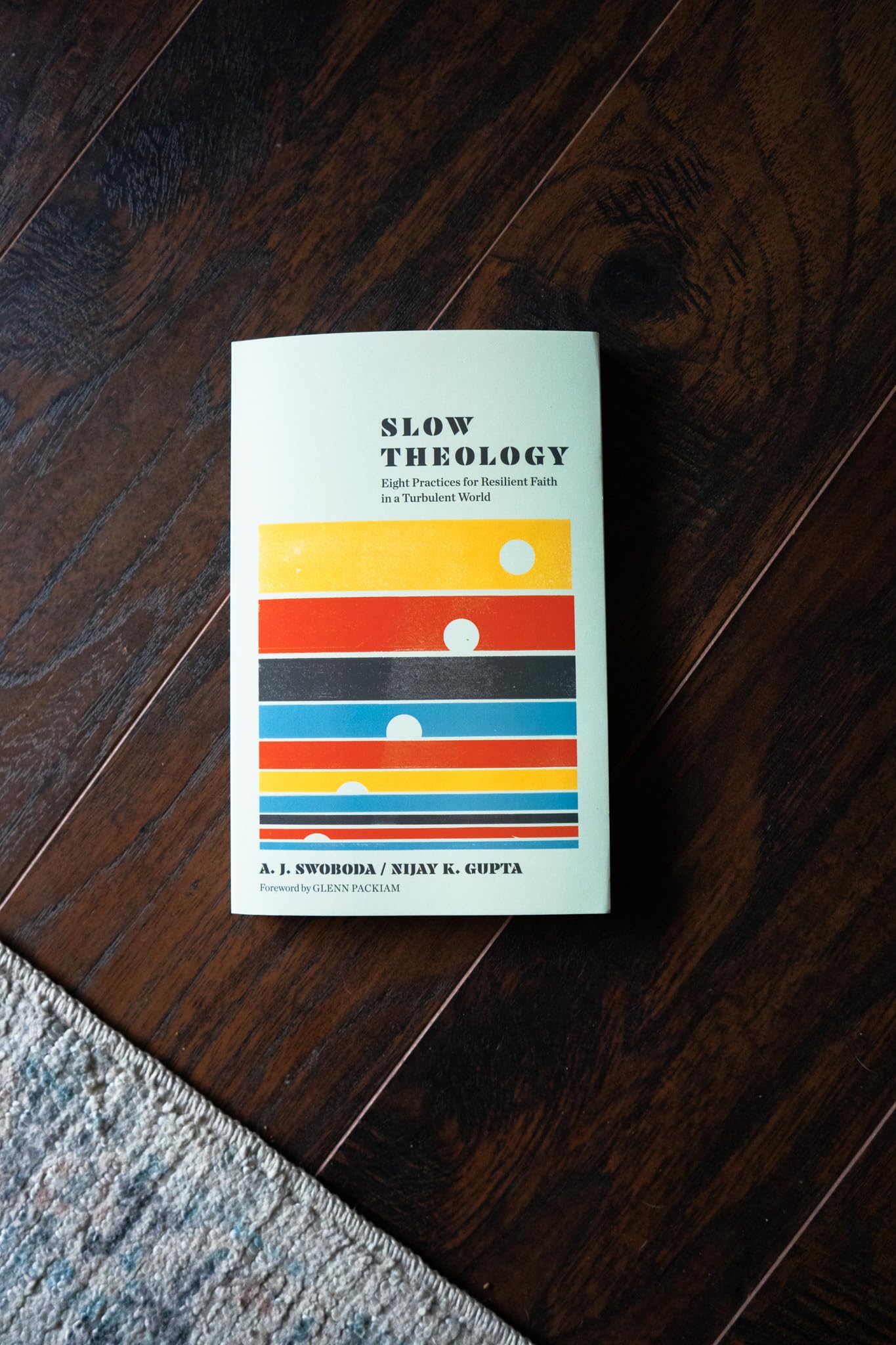 Slow Theology: Eight Practices for Resilient Faith in a Turbulent World (A Guide to Deep Faith in Our Busy Modern Lives)