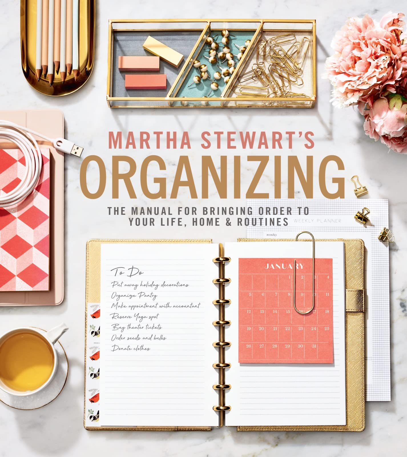 Martha Stewart's Organizing: The Manual for Bringing Order to Your Life, Home & Routines - Practical Room-by-Room Strategies, Seasonal Projects, and Decluttering Solutions
