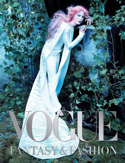 Vogue: Fantasy & Fashion: Vogues most fantastical fashion shoots, from couture fairytales to surreal dreamscapes. (Vogue Collection)