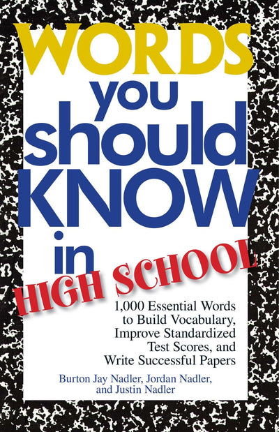 Words You Should Know In High School: 1000 Essential Words To Build Vocabulary, Improve Standardized Test Scores, And Write Successful Papers