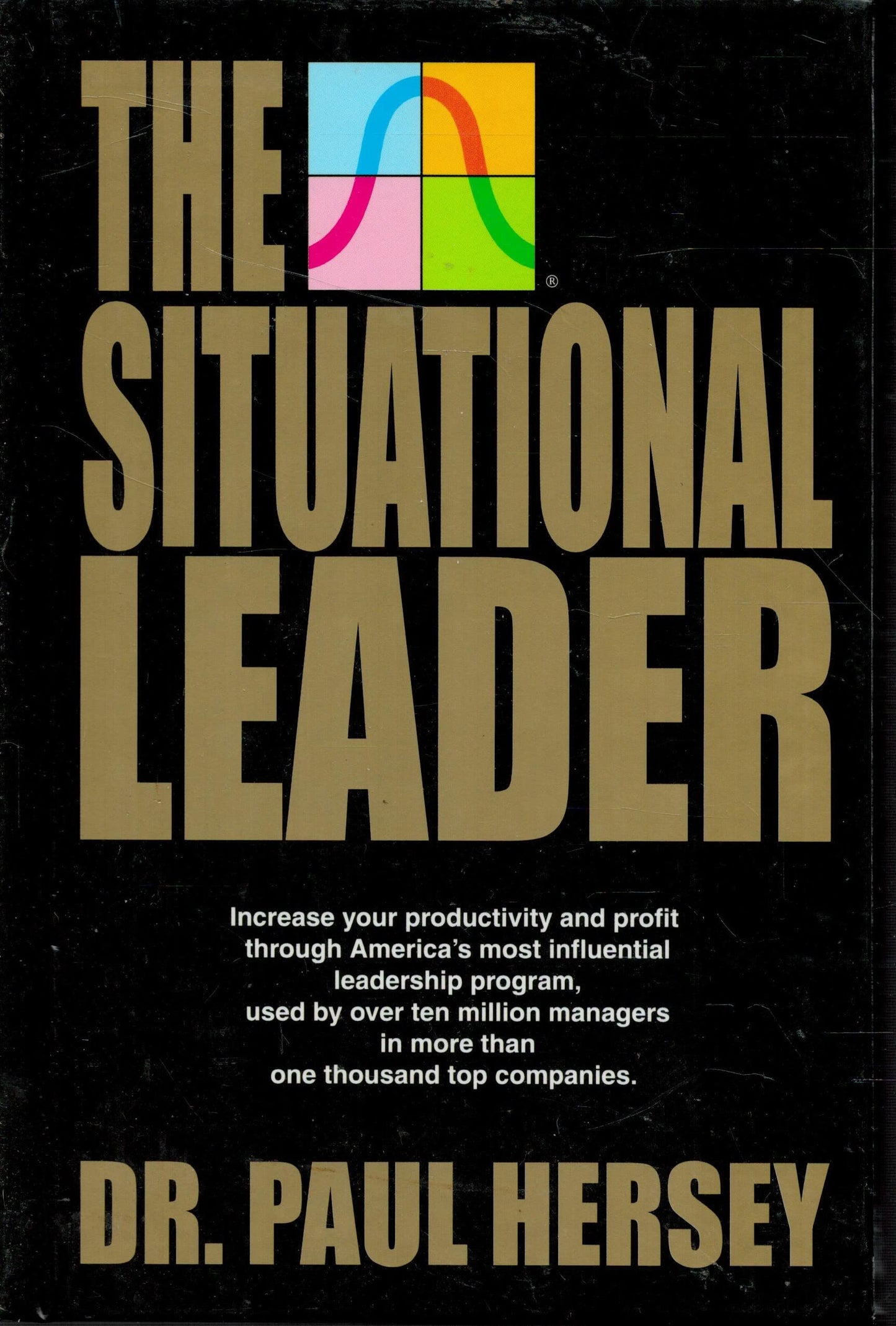 The Situational Leader. by Paul Hersey