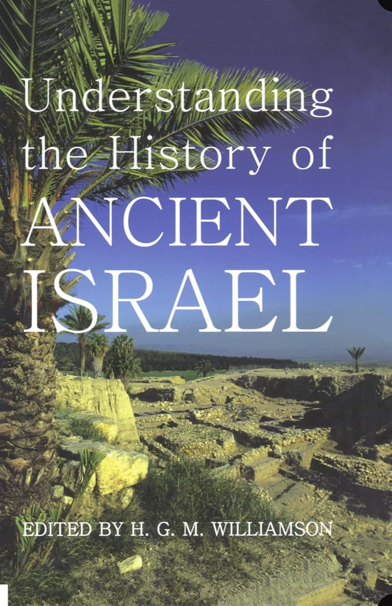 Understanding the History of Ancient Israel (Proceedings of the British Academy)