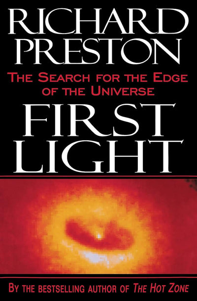First Light: The Search for the Edge of the Universe