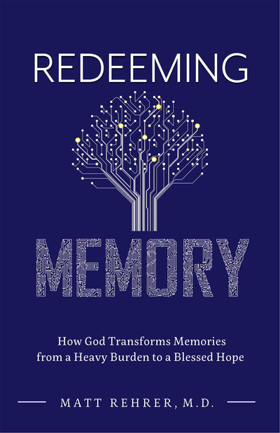 Redeeming Memory: How God Transforms Memories from a Heavy Burden to a Blessed Hope (Counsel for the Heart)