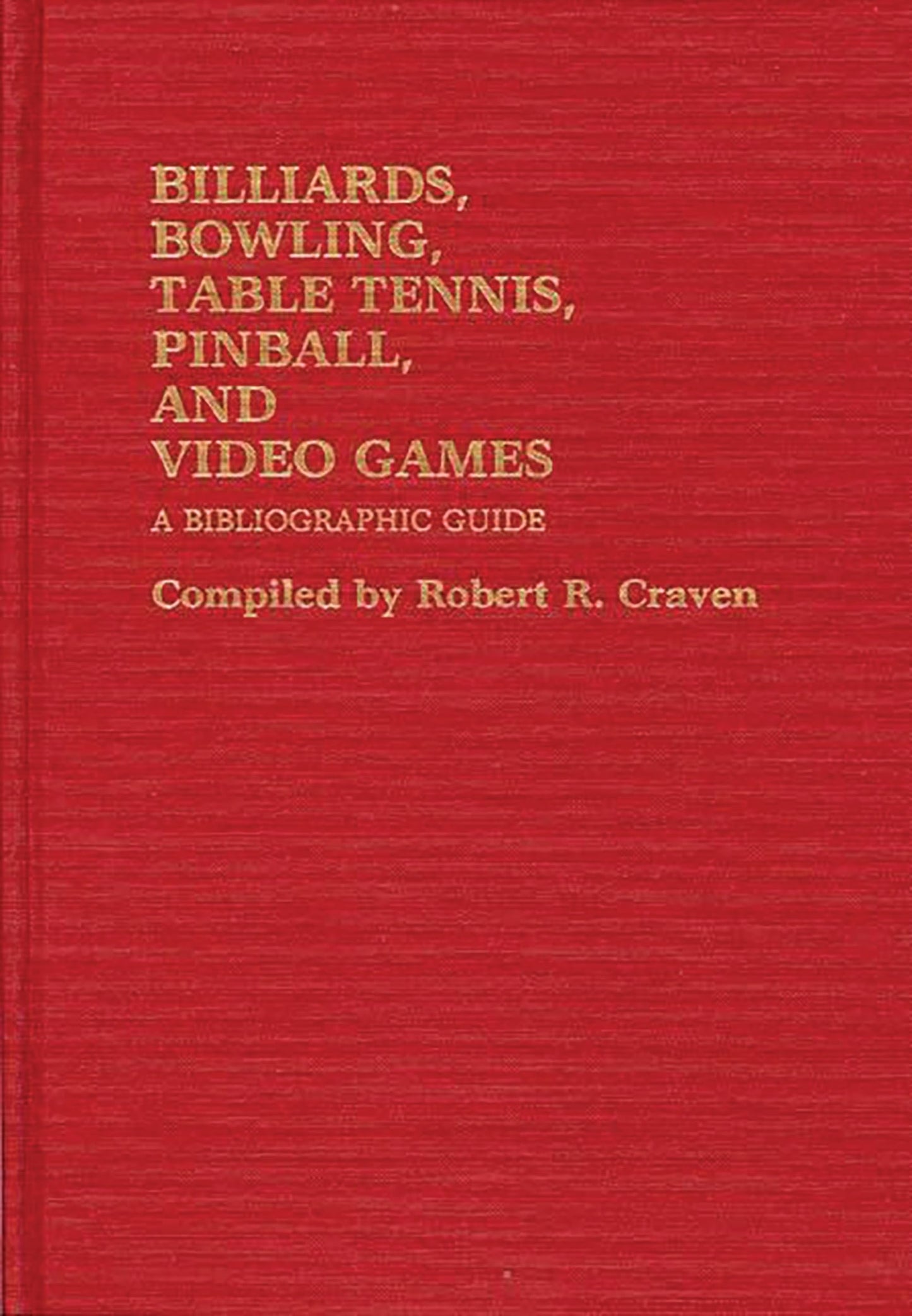 Billiards, Bowling, Table Tennis, Pinball, and Video Games: A Bibliographic Guide