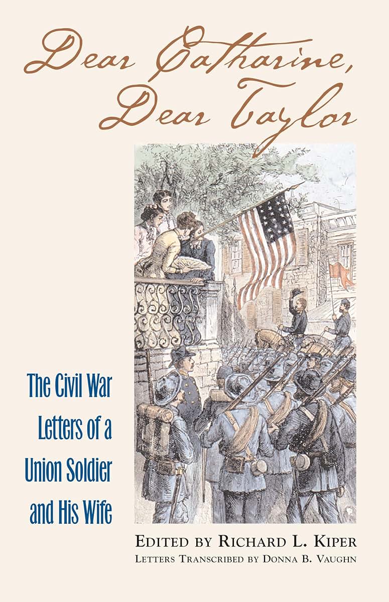 Dear Catharine, Dear Taylor: The Civil War Letters of a Union Soldier and his Wife (Modern War Studies)