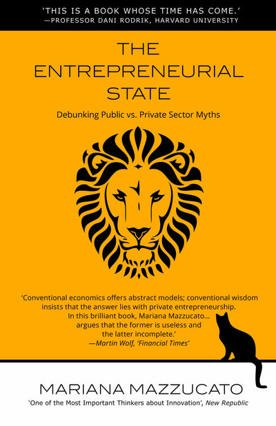 The Entrepreneurial State: Debunking Public vs. Private Sector Myths