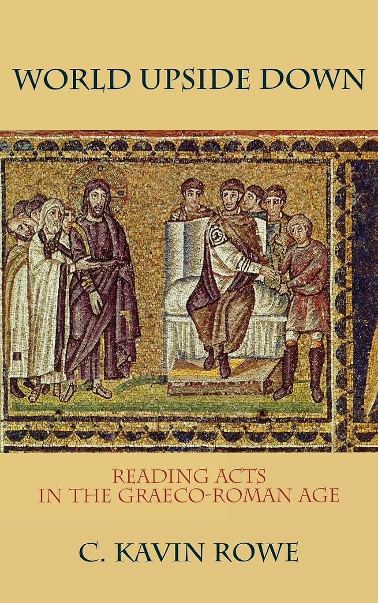 World Upside Down: Reading Acts in the Graeco-Roman Age