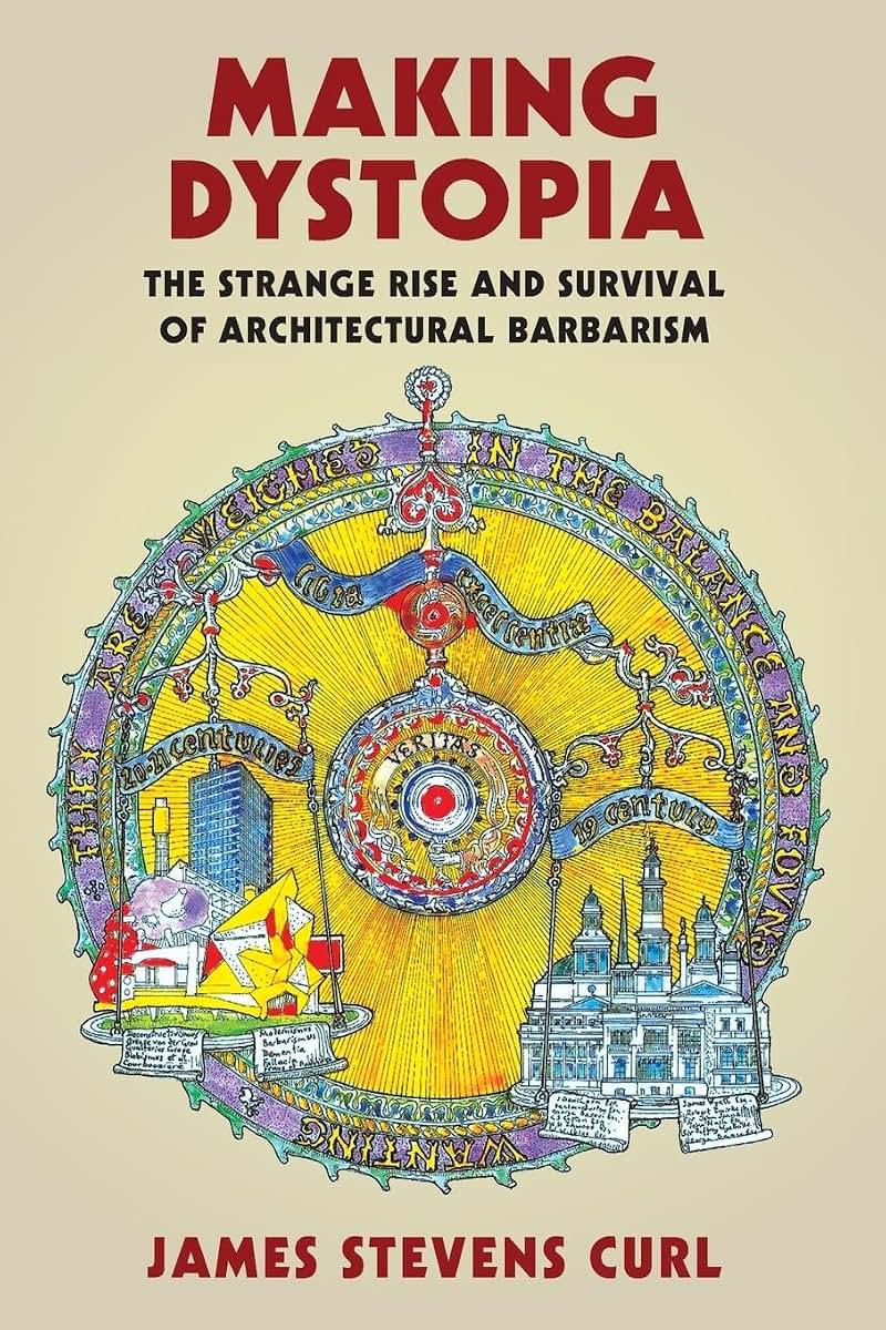 Making Dystopia: The Strange Rise and Survival of Architectural Barbarism