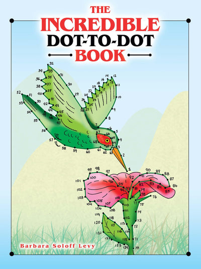 The Incredible Dot-to-Dot Book (Dover Kids Activity Books)
