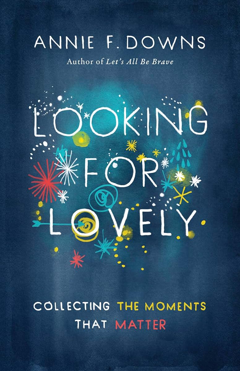 Looking for Lovely: Collecting the Moments that Matter
