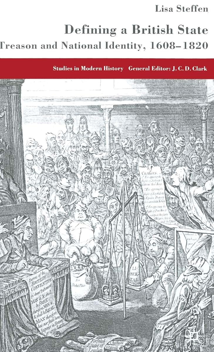 Defining a British State: Treason and National Identity, 1608-1820 (Studies in Modern History)