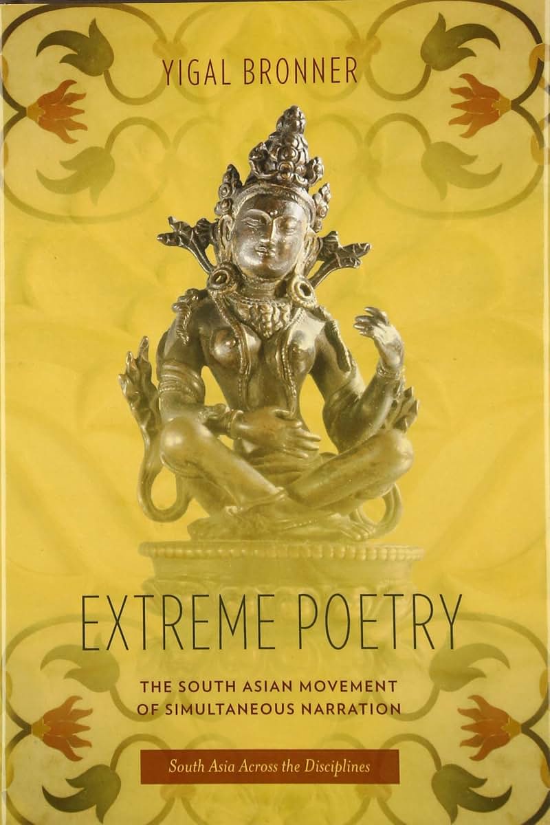 Extreme Poetry: The South Asian Movement of Simultaneous Narration (South Asia Across the Disciplines)