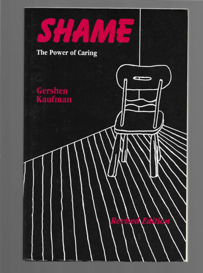 Shame: The Power of Caring (Revised Edition) by Gershen Kaufman