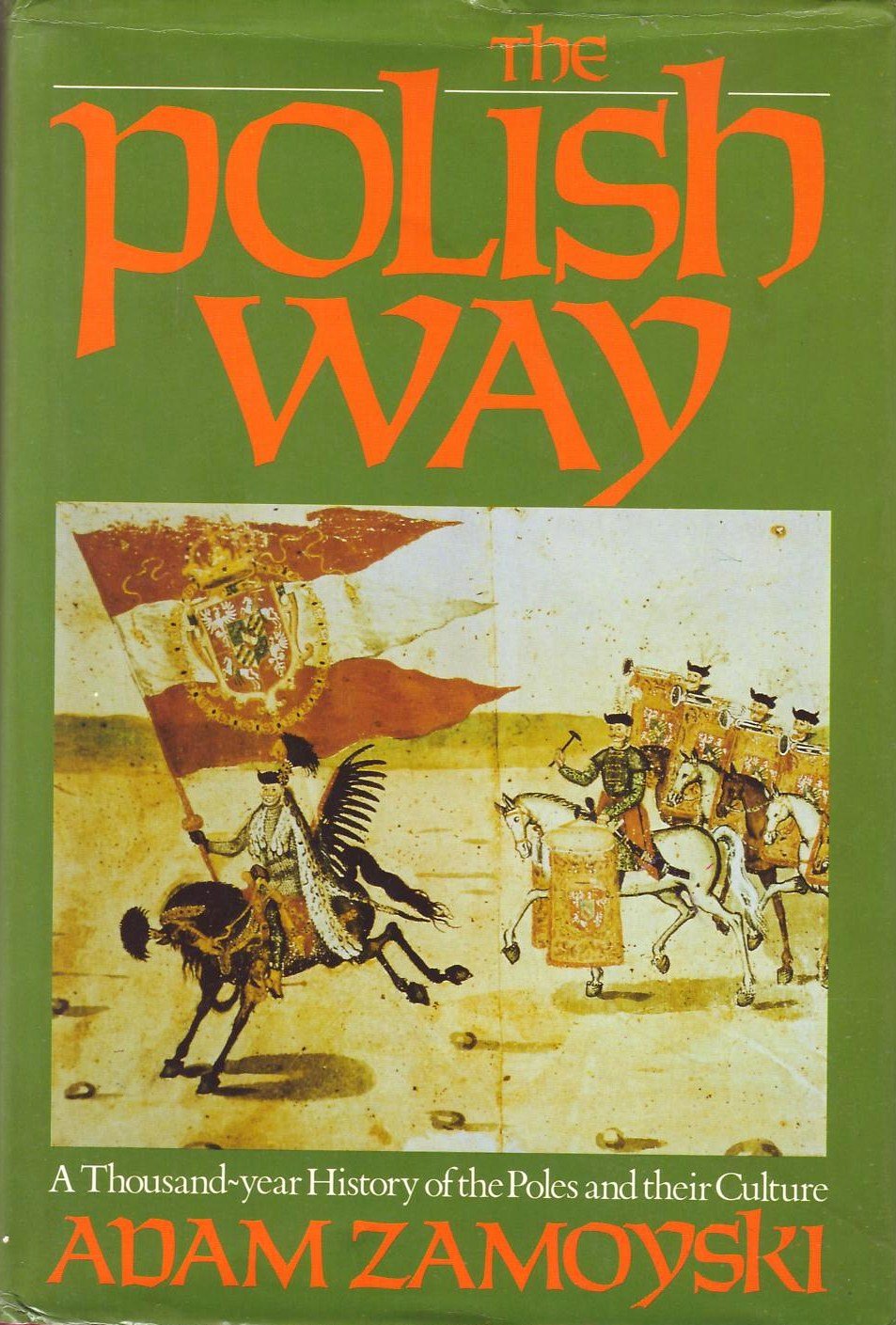 The Polish Way: A Thousand Year History of the Poles and The