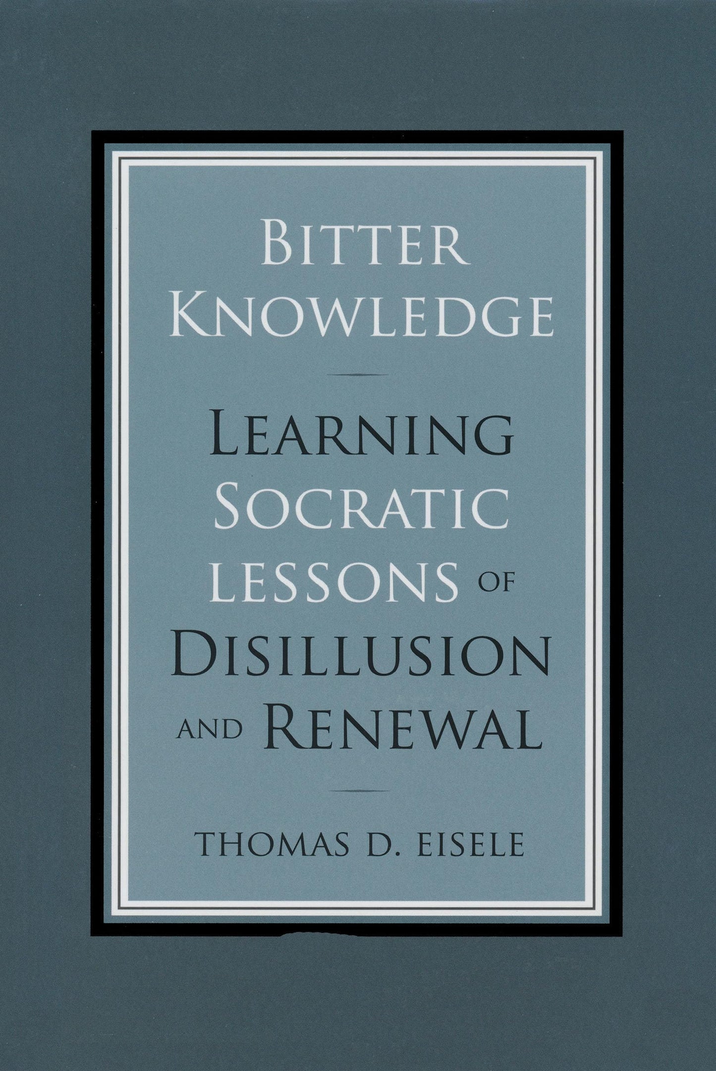 Bitter Knowledge: Learning Socratic Lessons of Disillusion and Renewal