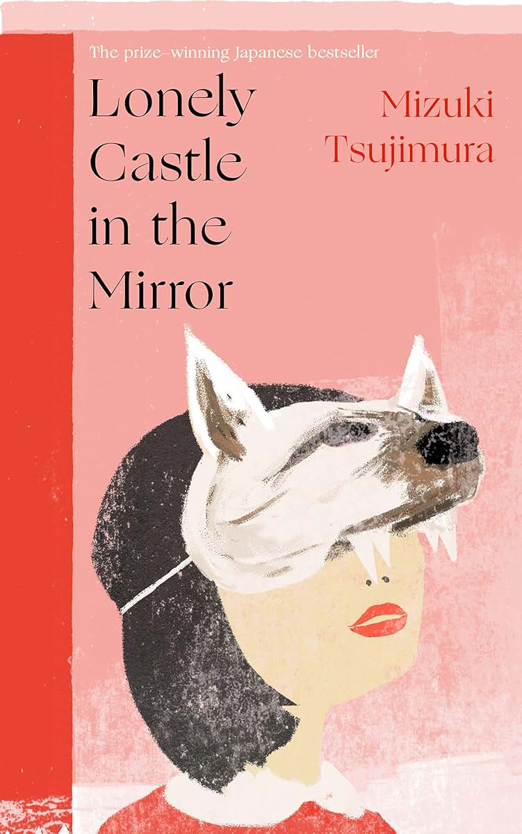 Lonely Castle in the Mirror: The no. 1 Japanese bestseller and Guardian 2021 highlight