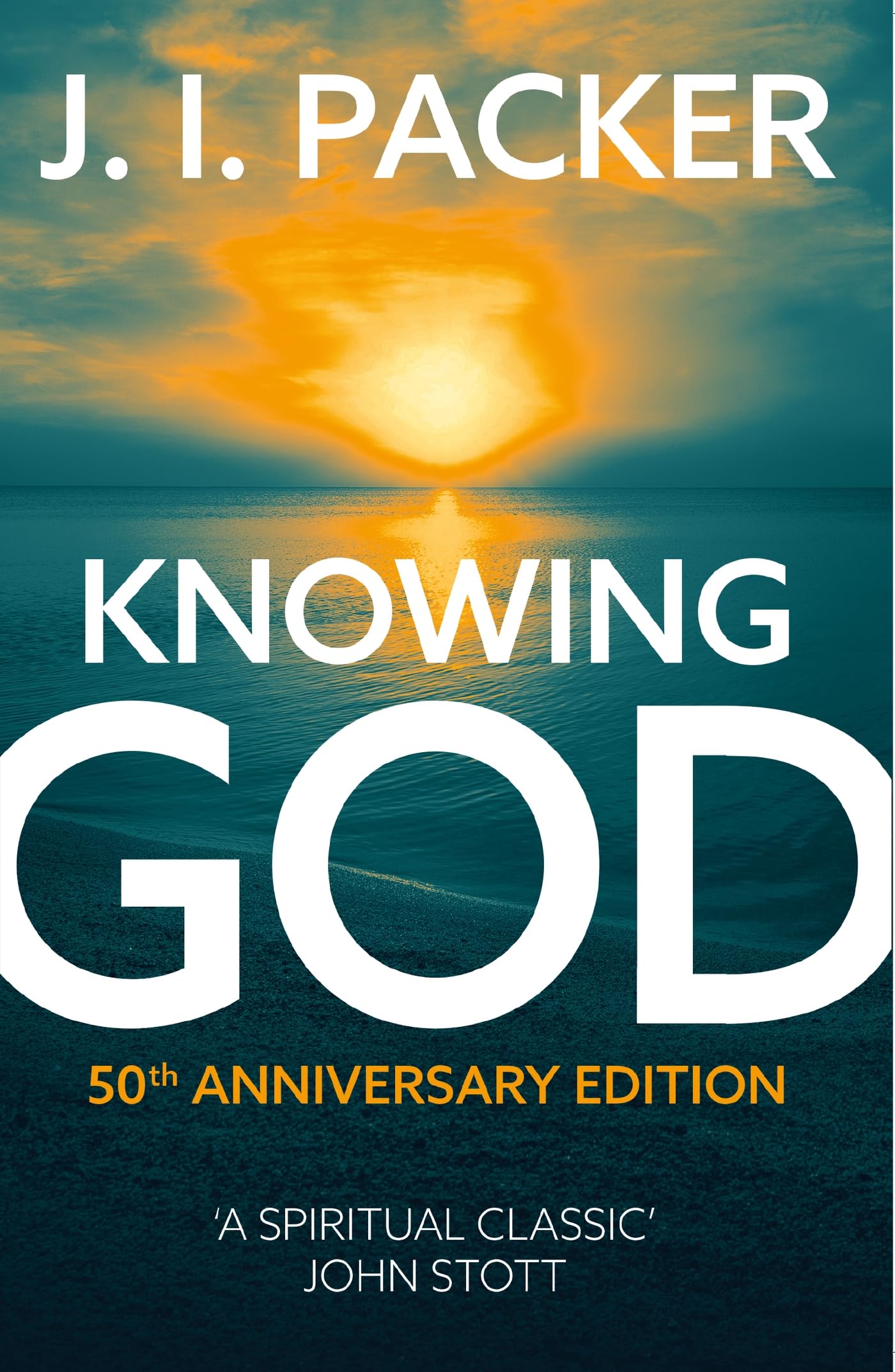 J I Packer Knowing God 50th Anniversary Edition