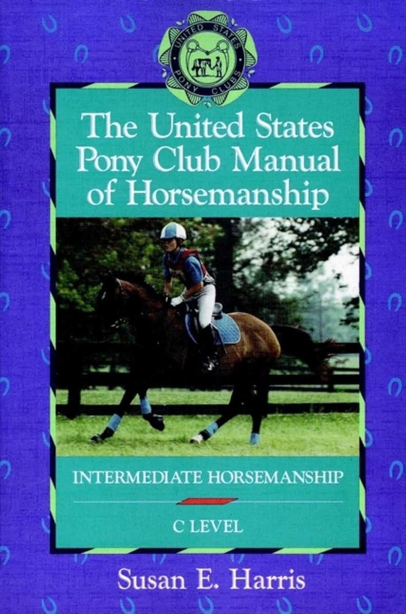 The United States Pony Club Manual of Horsemanship: Intermediate Horsemanship - C Level (Book 2)