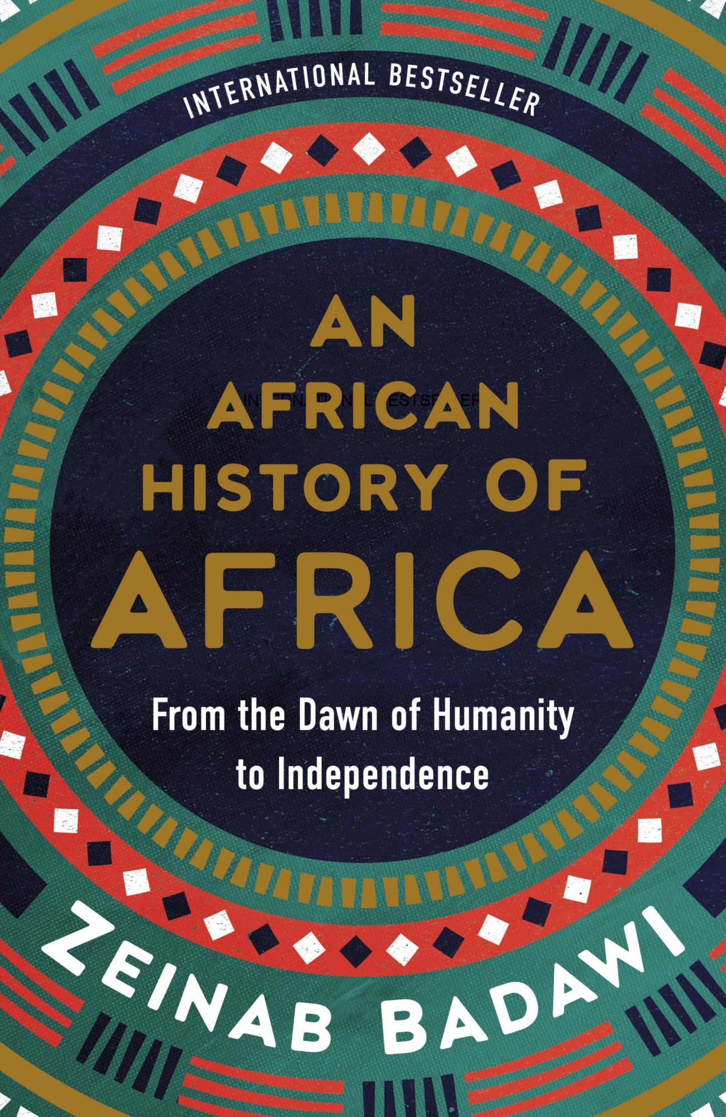 An African History of Africa: From the Dawn of Humanity to Independence - An International Bestseller Told Through the Voices of Africans