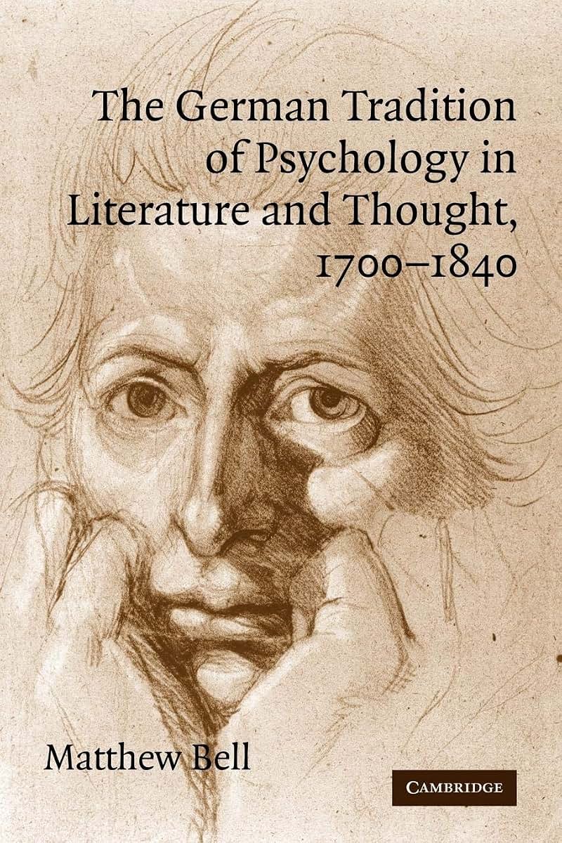 The German Tradition of Psychology in Literature and Thought, 1700-1840 (Cambridge Studies in German)