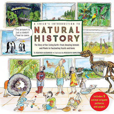 A Child's Introduction to Natural History: The Story of Our Living Earth-From Amazing Animals and Plants to Fascinating Fossils and Gems (A Child's Introduction Series)
