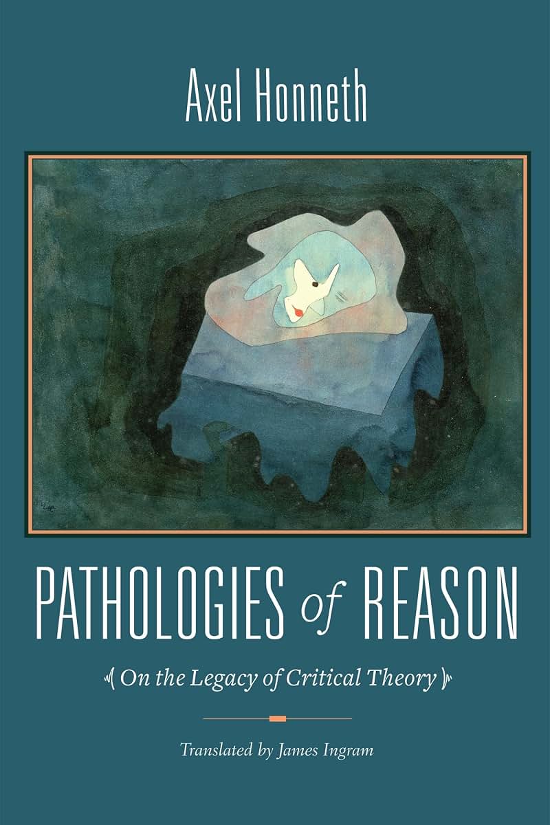 Pathologies of Reason: On the Legacy of Critical Theory (New Directions in Critical Theory, 23)