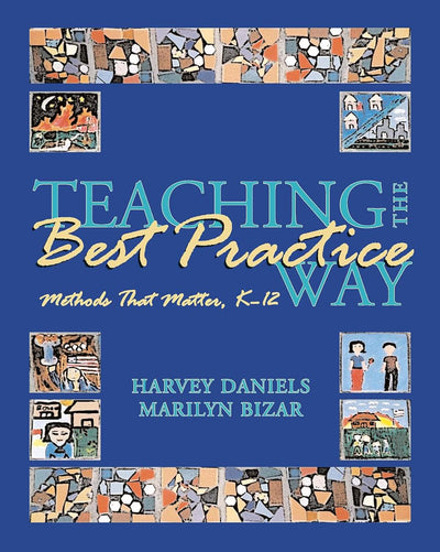 Teaching the Best Practice Way: Methods That Matter, K-12