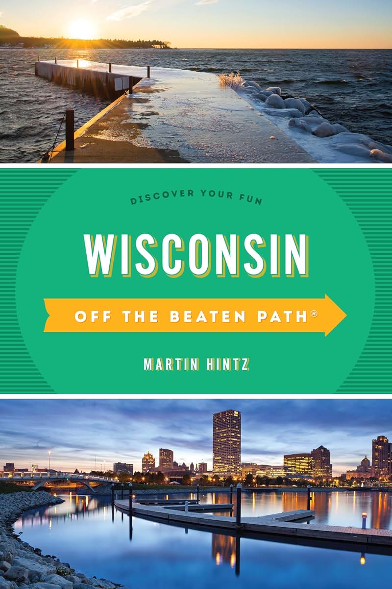 Wisconsin Off the Beaten Path: Discover Your Fun (Off the Beaten Path Series)