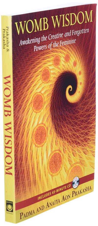 Womb Wisdom: Awakening the Creative and Forgotten Powers of the Feminine