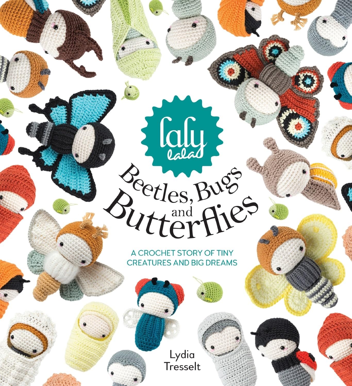Lalylala's Beetles, Bugs And Butterflies: A Crochet Story of