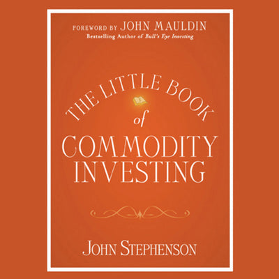 The Little Book of Commodity Investing by Stephenson, John
