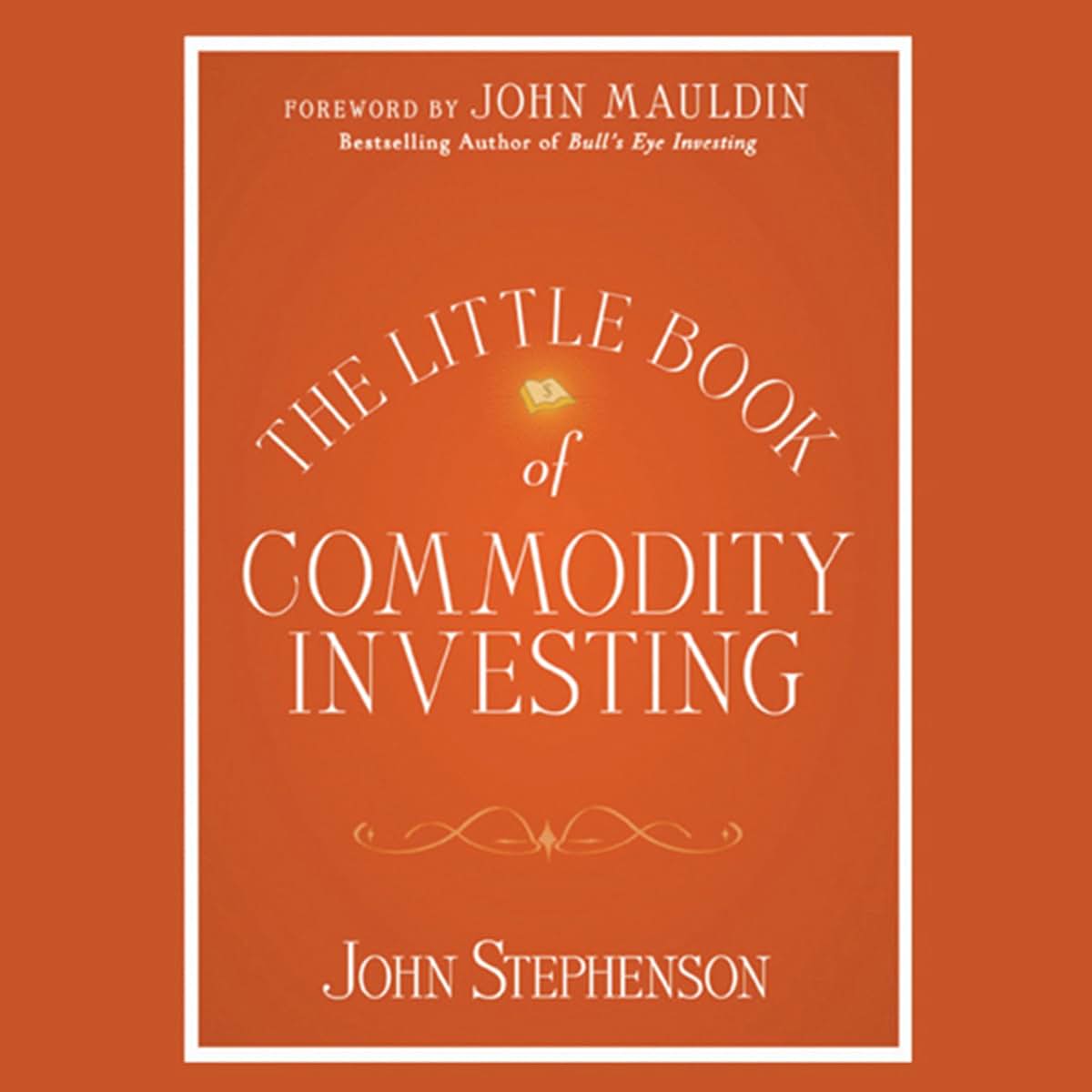 The Little Book of Commodity Investing by Stephenson, John